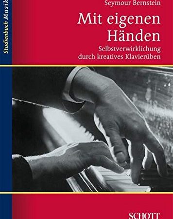 Mit eigenen Händen: Selbstverwirklichung durch kreatives Klavierüben (Studienbuch Musik)