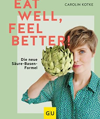 Eat well, feel better: Die neue Säure-Basen-Formel (GU Einzeltitel Gesunde Ernährung)