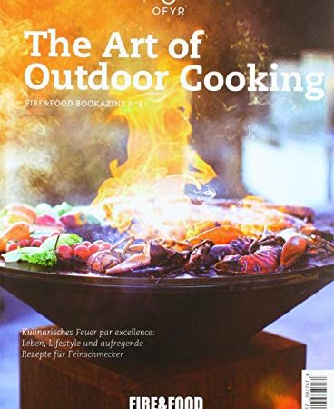 OFYR The Art of Outdoor Cooking: FIRE&FOOD Bookazine No 8: FIRE & FOOD Bookazine N° 8