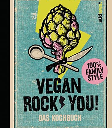Vegan Rock You: Coole Rezepte für die ganze Familie