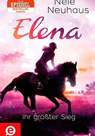 Elena – Ein Leben für Pferde 5: Elena – Ihr größter Sieg: Romanserie der Bestsellerautorin