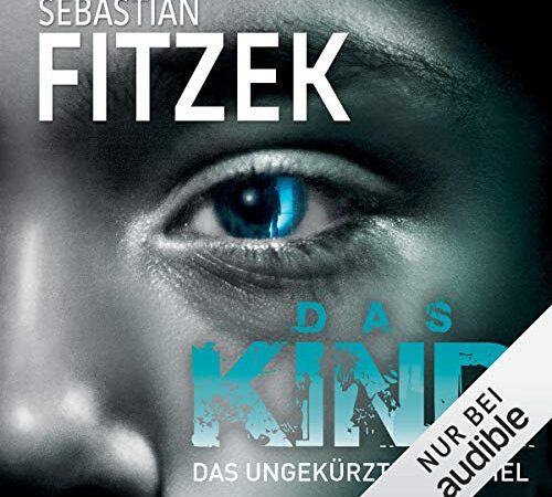Das Kind: Das ungekürzte Hörspiel