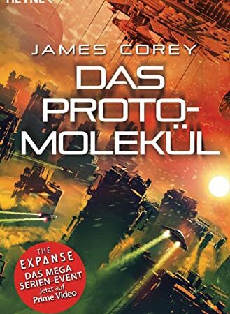 Das Protomolekül: Roman (The Expanse-Serie, Band 10)