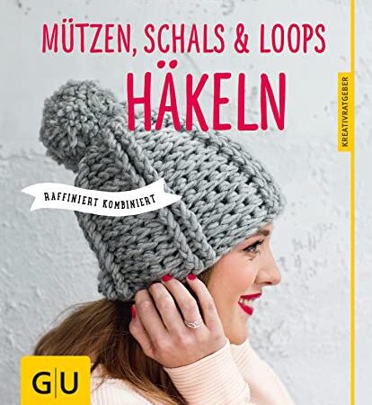 Mützen, Schals und Loops häkeln: Raffiniert kombiniert (GU Nähen, Stricken & Co.)
