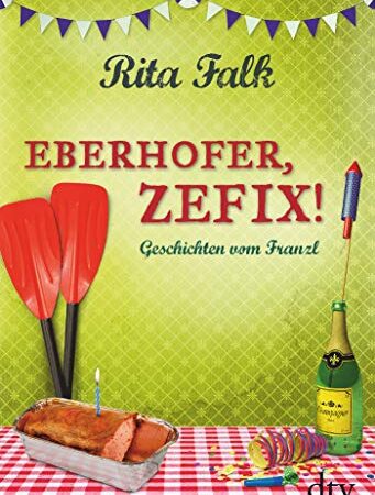 Eberhofer, Zefix!: Geschichten vom Franzl