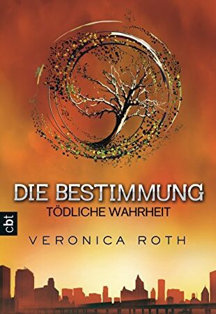 Tödliche Wahrheit (Die Bestimmung, Band 2)