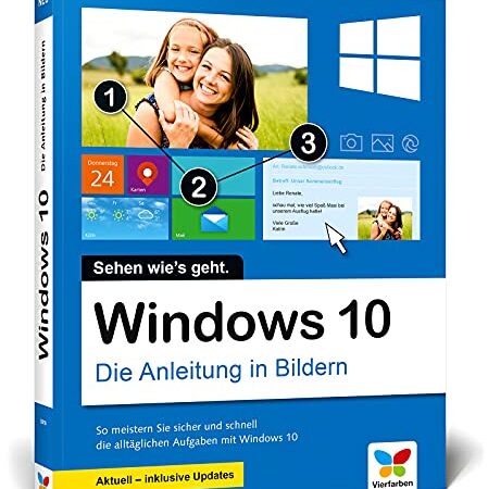 Windows 10: Die Anleitung in Bildern. Aktuell inklusive aller Updates (Ausgabe 2021). Komplett in Farbe! Ideal für alle Einsteiger