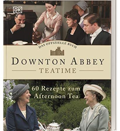 Das offizielle Buch. Downton Abbey Teatime: 60 Rezepte zum Afternoon Tea