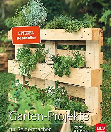 Garten-Projekte: für Selbermacher (BLV Gartenpraxis)