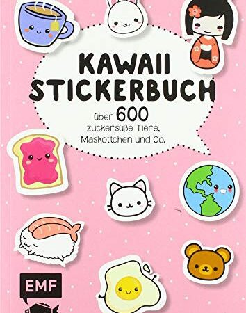 Kawaii Stickerbuch: Über 600 zuckersüße Tiere, Maskottchen und Co.