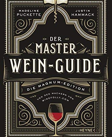 Der Master-Wein-Guide: Die Magnum-Edition - Von den Machern von winefolly.com