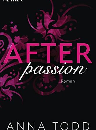After passion: Roman - AFTER 1 – Der Bestseller in Neuausstattung