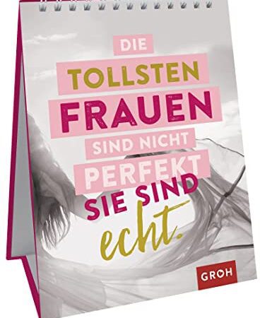 Die tollsten Frauen sind nicht perfekt - sie sind echt.