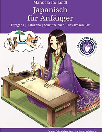 Japanisch für Anfänger: Japanisch schreiben lernen: Hiragana, Katakana und Basisvokabular (Japanisch lernen für Anfänger 1)