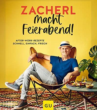 Zacherl macht Feierabend!: After-work-Rezepte – schnell, einfach, frisch (GU Autoren-Kochbücher)