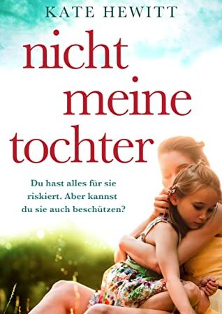 Nicht meine Tochter: Roman