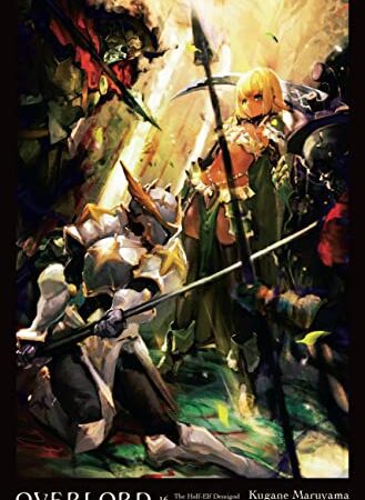 Overlord, Vol. 16 (light novel): The Half-elf Demigod Part II (Overlord, 16)